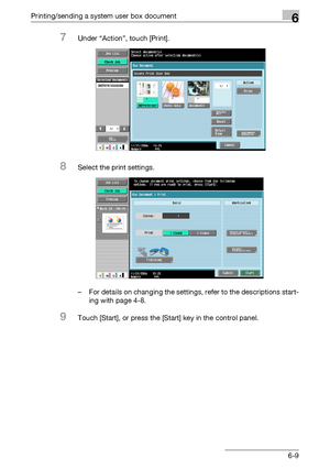 Page 269Printing/sending a system user box document6
C4516-9
7Under “Action”, touch [Print].
8Select the print settings.
– For details on changing the settings, refer to the descriptions start-
ing with page 4-8.
9Touch [Start], or press the [Start] key in the control panel.
Downloaded From ManualsPrinter.com Manuals 