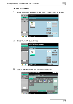 Page 275Printing/sending a system user box document6
C4516-15 To send a document
1In the Annotation User Box screen, select the document to be sent.
2Under “Action”, touch [Send].
3Specify the destination and transmission settings.
Downloaded From ManualsPrinter.com Manuals 