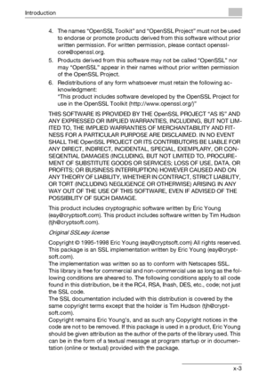 Page 4Introduction
C451x-3 4. The names “OpenSSL Toolkit” and “OpenSSL Project” must not be used 
to endorse or promote products derived from this software without prior 
written permission. For written permission, please contact openssl-
core@openssl.org.
5. Products derived from this software may not be called “OpenSSL” nor 
may “OpenSSL” appear in their names without prior written permission 
of the OpenSSL Project.
6. Redistributions of any form whatsoever must retain the following ac-
knowledgment:
“This...