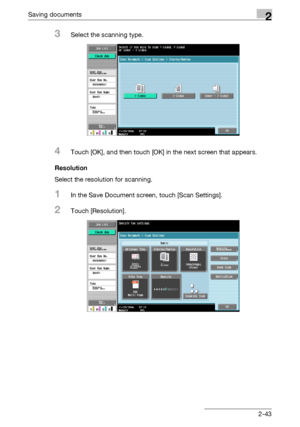 Page 78Saving documents2
C4512-43
3Select the scanning type.
4Touch [OK], and then touch [OK] in the next screen that appears.
Resolution
Select the resolution for scanning.
1In the Save Document screen, touch [Scan Settings].
2Touch [Resolution].
Downloaded From ManualsPrinter.com Manuals 