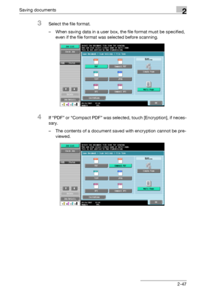 Page 82Saving documents2
C4512-47
3Select the file format.
– When saving data in a user box, the file format must be specified, 
even if the file format was selected before scanning.
4If “PDF” or “Compact PDF” was selected, touch [Encryption], if neces-
sary.
– The contents of a document saved with encryption cannot be pre-
viewed.
Downloaded From ManualsPrinter.com Manuals 