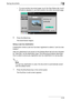 Page 58Saving documents2
C4512-23 – To scan another document page, touch the View Status tab, touch 
[Finish] to deselect it, and then position the other document page.
6Press the [Start] key.
The transmission begins.
Using a user box destination
A destination where a user box has been registered is called a “user box des-
tination”.
User box destinations are saved on the Address Book tab and are indicated 
by “User Box” as the destination type. The following procedure describes 
how to select a previously...