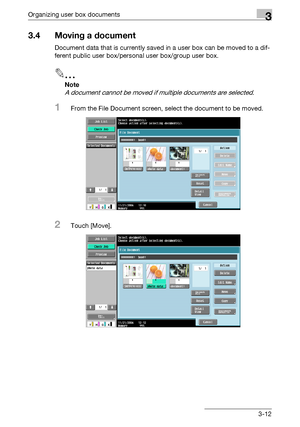 Page 129Organizing user box documents3
C5503-12
3.4 Moving a document
Document data that is currently saved in a user box can be moved to a dif-
ferent public user box/personal user box/group user box.
2
Note 
A document cannot be moved if multiple documents are selected.
1From the File Document screen, select the document to be moved.
2Touch [Move].
Downloaded From ManualsPrinter.com Manuals 
