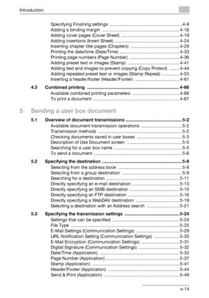 Page 15Introduction
C550x-14 Specifying Finishing settings  .......................................................... 4-9
Adding a binding margin  .............................................................. 4-16
Adding cover pages (Cover Sheet)  ............................................... 4-19
Adding insertions (Insert Sheet) .................................................... 4-24
Inserting chapter title pages (Chapters)  ....................................... 4-29
Printing the date/time (Date/Time)...