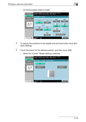 Page 150Printing a user box document4
C5504-13 – On the European (metric) model:
4To specify the positions of the staples and punched holes, touch [Po-
sition Setting].
5Touch the button for the desired position, and then touch [OK].
– When the “Corner” Staple setting is selected:
Downloaded From ManualsPrinter.com Manuals 