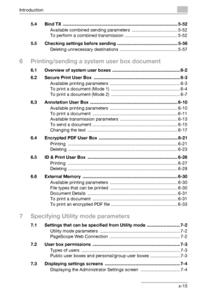 Page 16Introduction
C550x-15 5.4 Bind TX  ............................................................................................. 5-52
Available combined sending parameters  ..................................... 5-52
To perform a combined transmission ........................................... 5-52
5.5 Checking settings before sending ................................................. 5-56
Deleting unnecessary destinations ............................................... 5-57
6 Printing/sending a system...