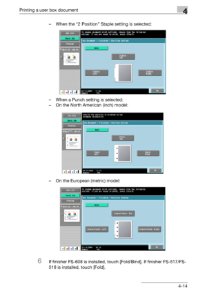 Page 151Printing a user box document4
C5504-14 – When the “2 Position” Staple setting is selected:
– When a Punch setting is selected:
– On the North American (inch) model:
– On the European (metric) model:
6If finisher FS-608 is installed, touch [Fold/Bind]. If finisher FS-517/FS-
518 is installed, touch [Fold].
Downloaded From ManualsPrinter.com Manuals 