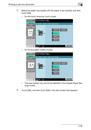 Page 169Printing a user box document4
C5504-32
5Select the paper tray loaded with the paper to be inserted, and then 
touch [OK].
– On the North American (inch) model:
– On the European (metric) model:
– The post inserter tray cannot be selected in the Chapter Paper Set-
tings screen.
6Touch [OK], and then touch [OK] in the next screen that appears.
Downloaded From ManualsPrinter.com Manuals 