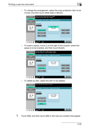 Page 189Printing a user box document4
C5504-52 – To change the arrangement, select the copy protection item to be 
moved, and then touch either [Up] or [Down].
– To insert a space, move o to the right of the location where the 
space is to be inserted, and then touch [Insert].
– To delete an item, select the item to be deleted.
9Touch [OK], and then touch [OK] in the next two screens that appear.
Downloaded From ManualsPrinter.com Manuals 