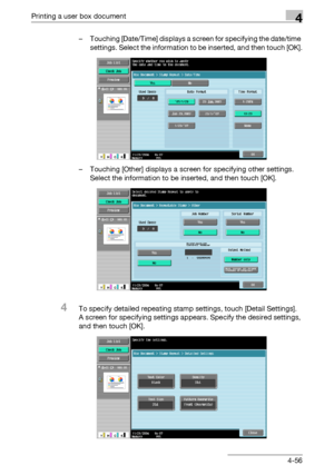 Page 193Printing a user box document4
C5504-56 – Touching [Date/Time] displays a screen for specifying the date/time 
settings. Select the information to be inserted, and then touch [OK].
– Touching [Other] displays a screen for specifying other settings. 
Select the information to be inserted, and then touch [OK].
4To specify detailed repeating stamp settings, touch [Detail Settings].
A screen for specifying settings appears. Specify the desired settings, 
and then touch [OK].
Downloaded From ManualsPrinter.com...
