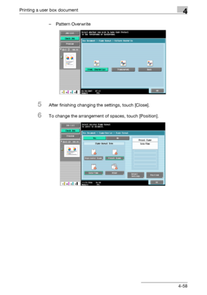 Page 195Printing a user box document4
C5504-58 – Pattern Overwrite
5After finishing changing the settings, touch [Close].
6To change the arrangement of spaces, touch [Position].
Downloaded From ManualsPrinter.com Manuals 