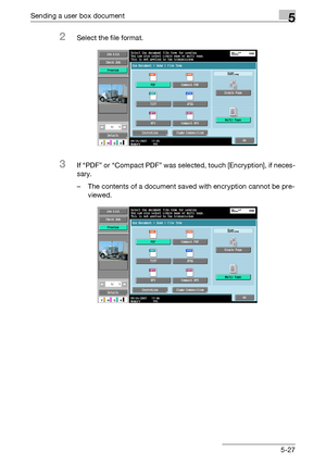 Page 233Sending a user box document5
C5505-27
2Select the file format.
3If “PDF” or “Compact PDF” was selected, touch [Encryption], if neces-
sary.
– The contents of a document saved with encryption cannot be pre-
viewed.
Downloaded From ManualsPrinter.com Manuals 