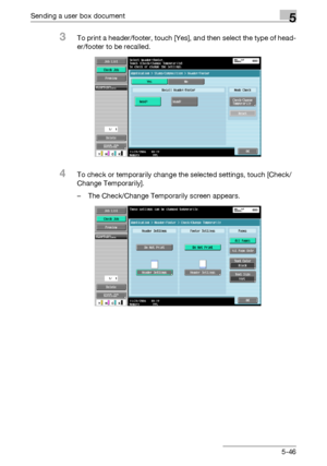 Page 252Sending a user box document5
C5505-46
3To print a header/footer, touch [Yes], and then select the type of head-
er/footer to be recalled.
4To check or temporarily change the selected settings, touch [Check/
Change Temporarily].
– The Check/Change Temporarily screen appears.
Downloaded From ManualsPrinter.com Manuals 