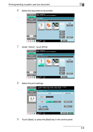 Page 270Printing/sending a system user box document6
C5506-6
6Select the document to be printed.
7Under “Action”, touch [Print].
8Select the print settings.
9Touch [Start], or press the [Start] key in the control panel.
Downloaded From ManualsPrinter.com Manuals 