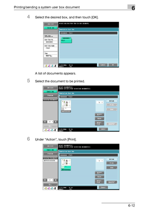 Page 276Printing/sending a system user box document6
C5506-12
4Select the desired box, and then touch [OK].
A list of documents appears.
5Select the document to be printed.
6Under “Action”, touch [Print].
Downloaded From ManualsPrinter.com Manuals 