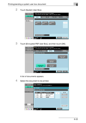 Page 286Printing/sending a system user box document6
C5506-22
2Touch [System User Box].
3Touch [Encrypted PDF User Box], and then touch [OK].
A list of documents appears.
4Select the document to be printed.
Downloaded From ManualsPrinter.com Manuals 