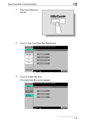 Page 305Specifying Utility mode parameters7
C5507-8
1Press the [Utility/Coun-
ter] key.
2Touch [1 One-Touch/User Box Registration].
3Touch [2 Create User Box].
The Create User Box screen appears.
Downloaded From ManualsPrinter.com Manuals 