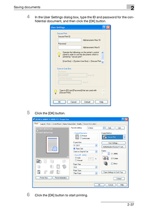 Page 73Saving documents2
C5502-37
4In the User Settings dialog box, type the ID and password for the con-
fidential document, and then click the [OK] button.
5Click the [OK] button.
6Click the [OK] button to start printing.
Downloaded From ManualsPrinter.com Manuals 