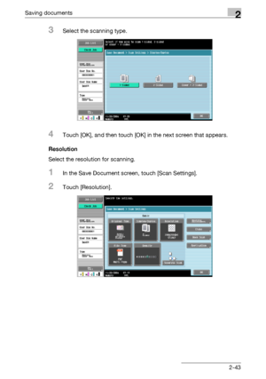 Page 79Saving documents2
C5502-43
3Select the scanning type.
4Touch [OK], and then touch [OK] in the next screen that appears.
Resolution
Select the resolution for scanning.
1In the Save Document screen, touch [Scan Settings].
2Touch [Resolution].
Downloaded From ManualsPrinter.com Manuals 