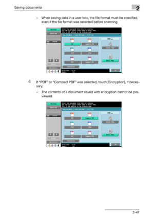 Page 83Saving documents2
C5502-47 – When saving data in a user box, the file format must be specified, 
even if the file format was selected before scanning.
4If “PDF” or “Compact PDF” was selected, touch [Encryption], if neces-
sary.
– The contents of a document saved with encryption cannot be pre-
viewed.
Downloaded From ManualsPrinter.com Manuals 