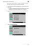 Page 309Specifying Utility mode parameters7
C5507-12
before setting “Password Rules” to “Enable”. For details on the pass-
word rules, refer to the User’s Guide [Copy Operations].
1Touch [3 One-Touch/User Box Registration] in the Administrator Set-
tings screen.
– For details on displaying the Administrator Settings screen, refer to 
“Displaying the Administrator Settings screen” on page 7-4.
2Touch [2 Create User Box] in the One-Touch/User Box Registration 
screen.
3Touch [4 Annotation User Box].
Downloaded...