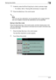 Page 63Saving documents2
C5502-27
11If desired, press the [Proof Copy] key to check a preview image.
– For details, refer to “Saving after previewing” on page 2-20.
12Press the [Start] key in the control panel.
2
Note 
Only one user box destination can be specified with a single transmis-
sion, but multiple e-mail and fax destinations can be specified.
Saving in User Box mode
Press the [User Box] key in the control panel, and then directly type in the 
user box destination. Documents to be saved can be used in...