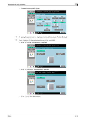 Page 111C6504-10
Printing a user box document4
– On the European (metric) model:
4To specify the positions of the staples and punched holes, touch [Position Setting].
5Touch the button for the desired position, and then touch [OK].
– When the Corner Staple setting is selected:
– When the 2 Position Staple setting is selected:
– When a Punch setting is selected:
Downloaded From ManualsPrinter.com Manuals 