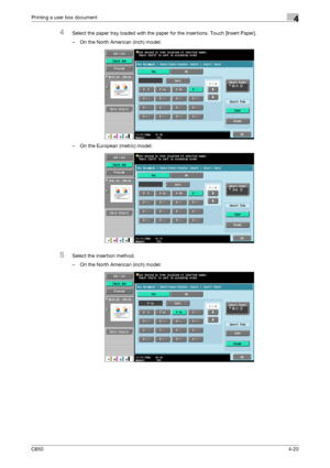Page 121C6504-20
Printing a user box document4
4Select the paper tray loaded with the paper for the insertions. Touch [Insert Paper].
– On the North American (inch) model:
– On the European (metric) model:
5Select the insertion method.
– On the North American (inch) model:
Downloaded From ManualsPrinter.com Manuals 