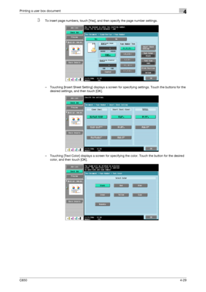 Page 130C6504-29
Printing a user box document4
3To insert page numbers, touch [Yes], and then specify the page number settings.
– Touching [Insert Sheet Setting] displays a screen for specifying settings. Touch the buttons for the 
desired settings, and then touch [OK].
– Touching [Text Color] displays a screen for specifying the color. Touch the button for the desired 
color, and then touch [OK].
Downloaded From ManualsPrinter.com Manuals 