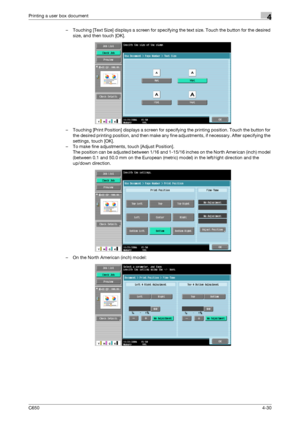 Page 131C6504-30
Printing a user box document4
– Touching [Text Size] displays a screen for specifying the text size. Touch the button for the desired 
size, and then touch [OK].
– Touching [Print Position] displays a screen for specifying the printing position. Touch the button for 
the desired printing position, and then make any fine adjustments, if necessary. After specifying the 
settings, touch [OK].
– To make fine adjustments, touch [Adjust Position].
The position can be adjusted between 1/16 and 1-15/16...