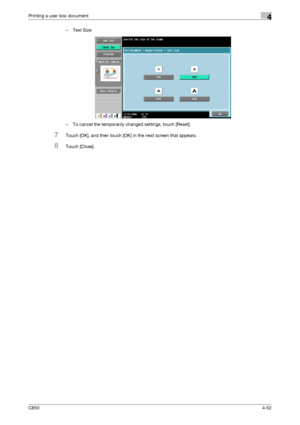 Page 153C6504-52
Printing a user box document4
–Text Size
– To cancel the temporarily changed settings, touch [Reset].
7Touch [OK], and then touch [OK] in the next screen that appears.
8Touch [Close].
Downloaded From ManualsPrinter.com Manuals 