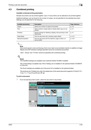 Page 154C6504-53
Printing a user box document4
4.3 Combined printing
Available combined printing parameters
Multiple documents can be printed together. Up to 10 documents can be selected to be printed together.
Additional settings, such as those for the number of copies, can be specified for the selected document. 
Settings can be specified for the following.
2
Note 
Documents saved in a box and having a front cover, back cover and blank insertion in addition to Image 
Repeat and OHP Interleave settings...