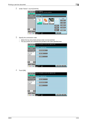 Page 155C6504-54
Printing a user box document4
2Under Action, touch [Combine].
3Specify the combination order.
– Select the two documents whose order is to be switched.
– The documents are combined and printed in the order specified here.
4Touch [OK].
Downloaded From ManualsPrinter.com Manuals 