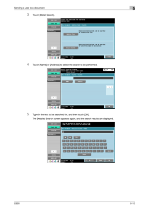 Page 166C6505-10
Sending a user box document5
3Touch [Detail Search].
4Touch [Name] or [Address] to select the search to be performed.
5Type in the text to be searched for, and then touch [OK].
The Detailed Search screen appears again, and the search results are displayed.
Downloaded From ManualsPrinter.com Manuals 