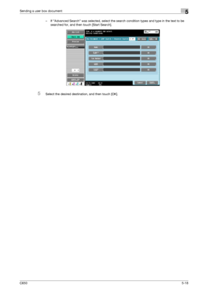 Page 174C6505-18
Sending a user box document5
– If Advanced Search was selected, select the search condition types and type in the text to be 
searched for, and then touch [Start Search].
5Select the desired destination, and then touch [OK].
Downloaded From ManualsPrinter.com Manuals 