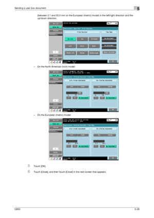 Page 184C6505-28
Sending a user box document5
(between 0.1 and 50.0 mm on the European (metric) model) in the left/right direction and the 
up/down direction.
– On the North American (inch) model:
– On the European (metric) model:
5Touch [OK].
6Touch [Close], and then touch [Close] in the next screen that appears.
Downloaded From ManualsPrinter.com Manuals 
