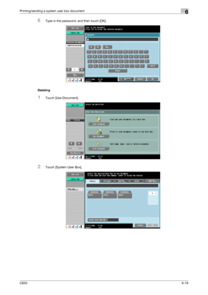 Page 221C6506-19
Printing/sending a system user box document6
6Type in the password, and then touch [OK].
Deleting
1Touch [Use Document].
2Touch [System User Box].
Downloaded From ManualsPrinter.com Manuals 