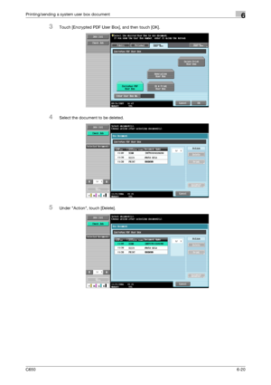 Page 222C6506-20
Printing/sending a system user box document6
3Touch [Encrypted PDF User Box], and then touch [OK].
4Select the document to be deleted.
5Under Action, touch [Delete].
Downloaded From ManualsPrinter.com Manuals 