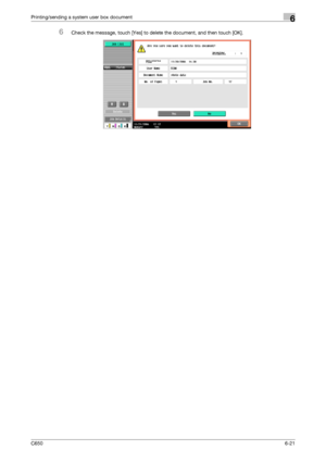 Page 223C6506-21
Printing/sending a system user box document6
6Check the message, touch [Yes] to delete the document, and then touch [OK].
Downloaded From ManualsPrinter.com Manuals 