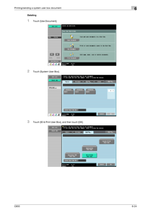 Page 226C6506-24
Printing/sending a system user box document6
Deleting
1Touch [Use Document].
2Touch [System User Box].
3Touch [ID & Print User Box], and then touch [OK].
Downloaded From ManualsPrinter.com Manuals 