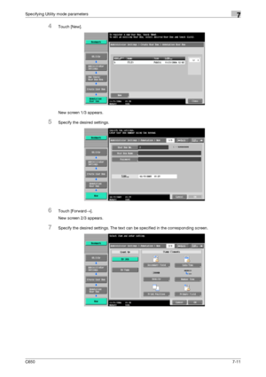 Page 241C6507-11
Specifying Utility mode parameters7
4Touch [New].
New screen 1/3 appears.
5Specify the desired settings.
6Touch [Forward→].
New screen 2/3 appears.
7Specify the desired settings. The text can be specified in the corresponding screen.
Downloaded From ManualsPrinter.com Manuals 