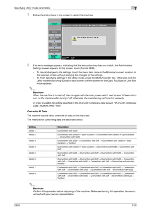 Page 262C6507-32
Specifying Utility mode parameters7
7Follow the instructions in the screen to restart the machine.
8If an error message appears, indicating that the encryption key does not match, the Administrator 
Settings screen appears. In this screen, touch [Format HDD].
– To cancel changes to the settings, touch the menu item name in the Bookmark screen to return to 
the selected screen without applying the changes to the settings.
– To finish specifying settings in the Utility mode, press the...