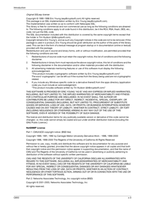 Page 4C650x-3
Introduction
Original SSLeay license
Copyright © 1995-1998 Eric Young (eay@cryptsoft.com) All rights reserved.
This package is an SSL implementation written by Eric Young (eay@cryptsoft.com).
The implementation was written so as to conform with Netscapes SSL.
This library is free for commercial and non-commercial use as long as the following conditions are aheared 
to. The following conditions apply to all code found in this distribution, be it the RC4, RSA, Ihash, DES, etc., 
code; not just the...