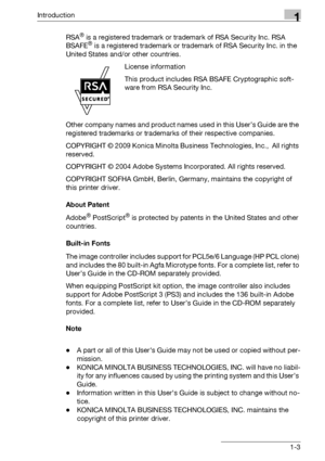 Page 8Introduction1
bizhub PRO 950 1-3RSA
® is a registered trademark or trademark of RSA Security Inc. RSA 
BSAFE® is a registered trademark or trademark of RSA Security Inc. in the 
United States and/or other countries.
License information
This product includes RSA BSAFE Cryptographic soft-
ware from RSA Security Inc.
Other company names and product names used in this User’s Guide are the 
registered trademarks or trademarks of their respective companies.
COPYRIGHT © 2009 Konica Minolta Business...