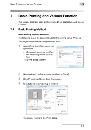 Page 86Basic Printing and Various Function7
bizhub PRO 950 7-1
7 Basic Printing and Various Function
This chapter describes basic printing method from application, and various 
functions.
7.1 Basic Printing Method
Basic Printing method (Windows)
The following shows the basic methods for the printing from a Windows.
This pages is explained by using Windows Vista.
1Select [Print] from [File] menu in an 
application.
– Command name may be differ-
ent depending on the applica-
tion.
The [Print] dialog appears....