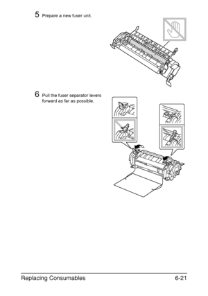 Page 112Replacing Consumables6-21
5Prepare a new fuser unit.
6Pull the fuser separator levers 
forward as far as possible.
Downloaded From ManualsPrinter.com Manuals 