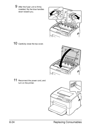 Page 115Replacing Consumables 6-24
9After the fuser unit is firmly 
installed, flip the blue handles 
down toward you.
10Carefully close the top cover.
11Reconnect the power cord, and 
turn on the printer.
Downloaded From ManualsPrinter.com Manuals 