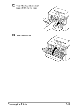 Page 132Cleaning the Printer7-17
12Press in the magenta toner car-
tridge until it locks into place.
13Close the front cover.
Downloaded From ManualsPrinter.com Manuals 