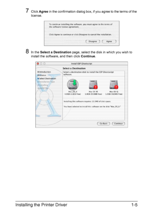 Page 12Installing the Printer Driver1-5
7Click Agree in the confirmation dialog box, if you agree to the terms of the 
license.
8In the Select a Destination page, select the disk in which you wish to 
install the software, and then click Continue.
Downloaded From ManualsPrinter.com Manuals 