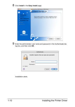 Page 17Installing the Printer Driver 1-10
8Click Install in the Easy Install page.
9Enter the administrator user name and password in the Authenticate dia-
log box, and then click OK.
Installation starts.
Downloaded From ManualsPrinter.com Manuals 